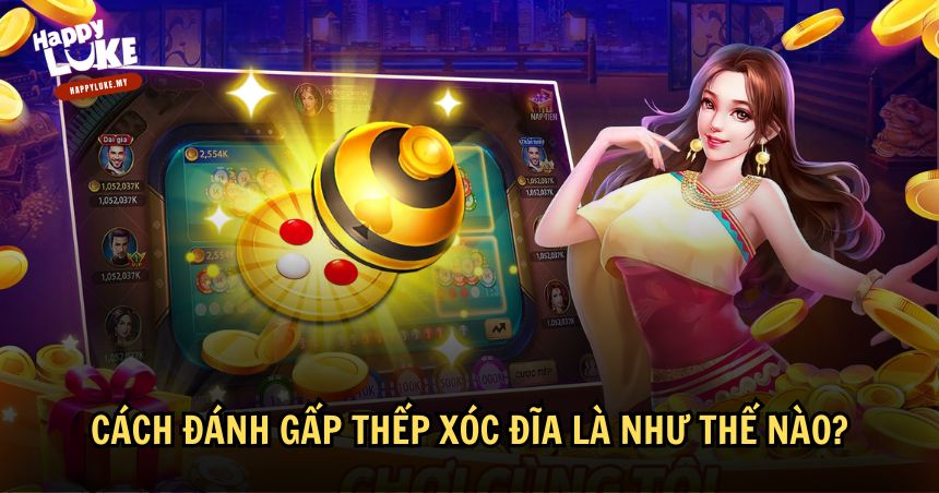 Cách Đánh Gấp Thếp Xóc Đĩa Để Tối Ưu Chiến Thắng Cá Cược 1 Chiến thuật gấp thếp là một phương pháp cá cược phổ biến trong trò chơi xóc đĩa