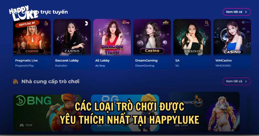 Các loại trò chơi nổi bật mà bạn không thể bỏ qua tại HappyLuke