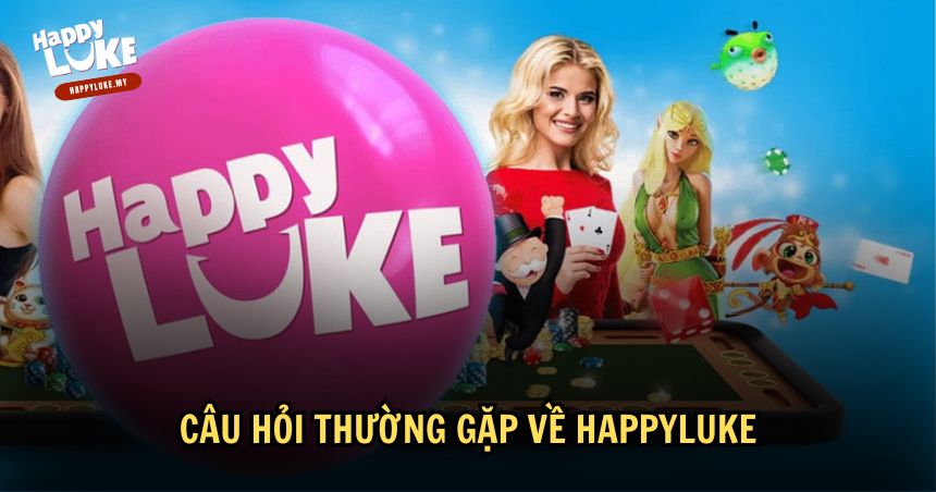 Câu hỏi về HappyLuke và giải đáp chi tiết