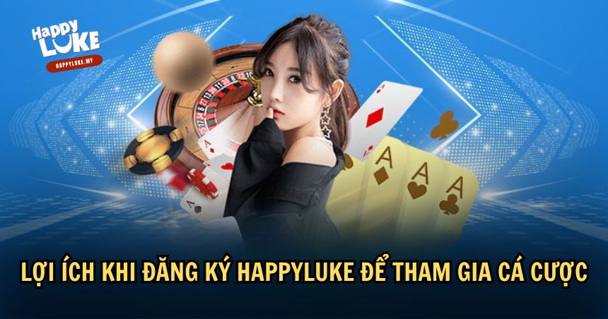 Hướng Dẫn Chi Tiết Cách Đăng Ký HappyLuke Nhanh Chóng Nhất 3 Lợi ích của việc đăng ký HappyLuke